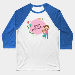 happy mothers day Baseball T-Shirt